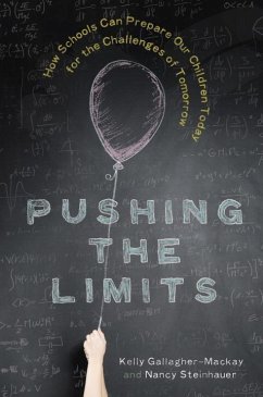 Pushing the Limits: How Schools Can Prepare Our Children Today for the Challenges of Tomorrow - Gallagher-Mackay, Kelly; Steinhauer, Nancy