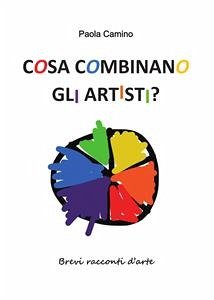 Cosa combinano gli artisti? (eBook, PDF) - Camino, Paola