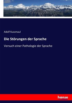 Die Störungen der Sprache - Kussmaul, Adolf