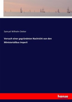 Versuch einer gegründeten Nachricht von den Ministerialibus Imperii - Oetter, Samuel Wilhelm