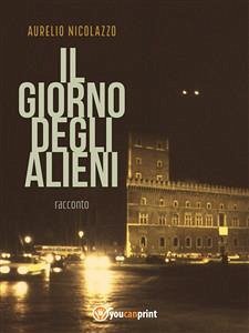 Il giorno degli alieni (eBook, ePUB) - Nicolazzo, Aurelio