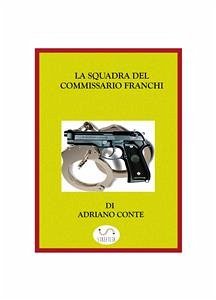 La squadra del commissario Franchi (eBook, ePUB) - Conte, Adriano