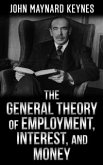 The General Theory of Employment, Interest, and Money (eBook, ePUB)