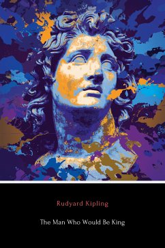 The Man Who Would Be King (Illustrated) (eBook, ePUB) - Kipling, Rudyard