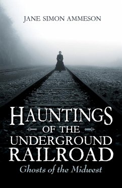 Hauntings of the Underground Railroad - Ammeson, Jane Simon