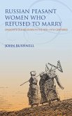 Russian Peasant Women Who Refused to Marry