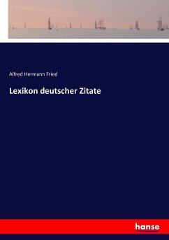Lexikon deutscher Zitate - Fried, Alfred Hermann