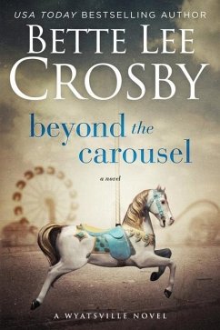 Beyond the Carousel: Family Saga (A Wyattsville Novel Book 5) - Crosby, Bette Lee