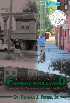 Crossing Farmers Boulevard: A Journey to Oneness in a Polarizing World Volume 1 - Peters, Ronald J.