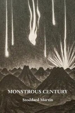 Monstrous Century: Essays in 'the Age of the Feuilleton' - Martin, Stoddard (Chip)