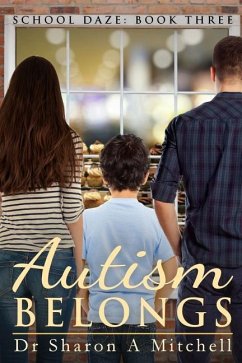 Autism Belongs: Book Three of the School Daze Series - Mitchell, Dr Sharon a.