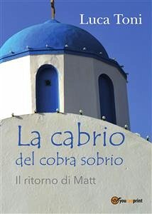 La cabrio del cobra sobrio (Il ritorno di Matt) (eBook, PDF) - Toni, Luca