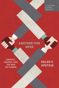 Another Fine Mess: America, Uganda, and the War on Terror - Epstein, Helen C.