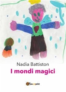 I mondi magici (eBook, PDF) - Battiston, Nadia