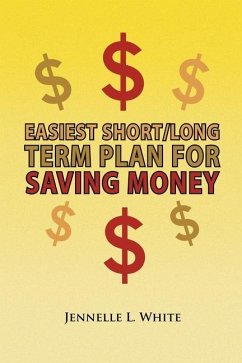 Easiest Short/Long Term Plan for Saving Money - White, Jennelle L