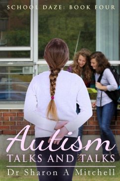 Autism Talks and Talks: Book 4 of the School Daze Series - Mitchell, Dr Sharon a.