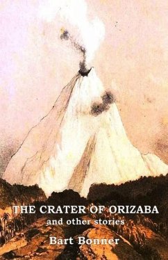 THE CRATER OF ORIZABA and other stories - Bonner, Bart