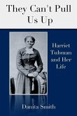 They Can't Pull Us Up: Harriet Tubman and Her Life