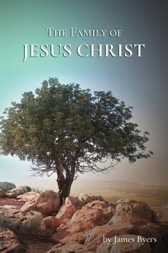 The Family of Jesus Christ - Byers, James