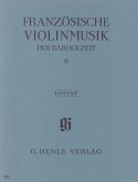 Französische Violinmusik der Barockzeit Band II Französische Violinmusik der Barockzeit Band II