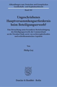 Ungeschriebenes Hauptversammlungserfordernis beim Beteiligungserwerb? - Goj, Philip