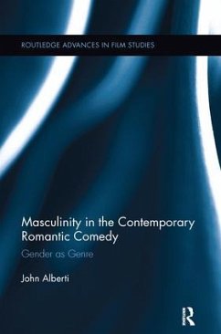 Masculinity in the Contemporary Romantic Comedy - Alberti, John