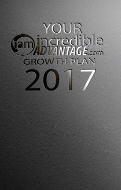 Cover Your Incredible Advantage Growth Plan 2017: First Quarter Edition (eBook, ePUB)