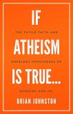 If Atheism Is True... (eBook, ePUB) If Atheism Is True... (eBook, ePUB)