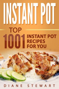 Instant Pot: Top 1001 Instant Pot Recipes For You (eBook, ePUB) - Stewart, Diane
