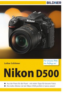 Nikon D500 - Für bessere Fotos von Anfang an! (eBook, ePUB) - Schlömer, Lothar