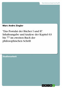 "Das Postulat der Bücher I und II". Inhaltsangabe und Analyse der Kapitel 63 bis 77 im zweiten Buch der philosophischen Schrift (eBook, PDF)
