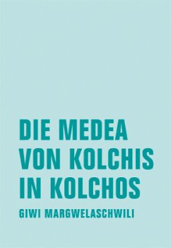 Die Medea von Kolchis in Kolchos - Margwelaschwili, Giwi