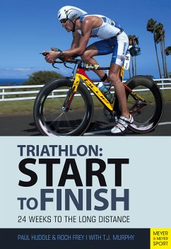 Triathlon: Start to Finish (eBook, ePUB) - Huddle, Paul; Frey, Roch; Murphy, T.J.