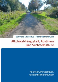 Alkoholabhängigkeit, Abstinenz und Suchtselbsthilfe - Kastenbutt, Burkhard;Müller, Heinz-Werner