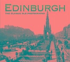 Edinburgh: The Classic Old Photographs - McCarroll, James