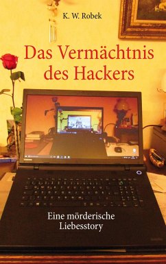Das Vermächtnis des Hackers - Robek, K. W.