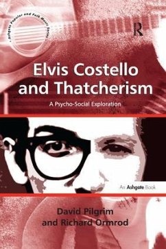 Elvis Costello and Thatcherism - Pilgrim, David; Ormrod, Richard