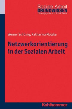 Netzwerkorientierung in der Sozialen Arbeit (eBook, PDF) - Schönig, Werner; Motzke, Katharina