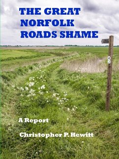 THE GREAT NORFOLK ROADS SHAME A Report - Hewitt, Christopher