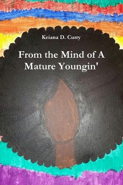 From the Mind of A Mature Youngin' - Curry, Keiana D.
