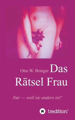 Das Rätsel Frau - Bringer, Otto W.