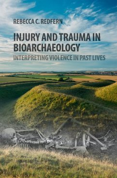 Injury and Trauma in Bioarchaeology - Redfern, Rebecca C.