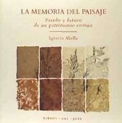 La memoria del paisaje : pasado y futuro de un patrimonio común - Abella Mina, Ignacio