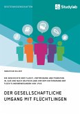 Gesellschaftlicher Umgang mit Flüchtlingen vor dem Hintergrund der Flüchtlingsbewegungen von 1945 (eBook, PDF)