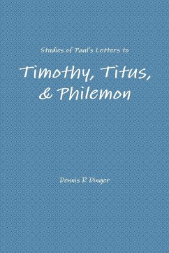 Studies of Paul's Letters to Timothy, Titus, & Philemon - Dinger, Dennis