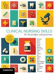 Clinical Nursing Skills - Bloomfield, Jacqueline; Gillespie, Brigid; Hay, Benjamin; Lakeman, Richard; Kunst, Elicia; Smith, Zaneta; Norton-Westwood, Deborah; Robertson-Malt, Suzanne; Shaban, Ramon Z; de Mortel, Thea van; Zimmerman, Peta-Anne; Pegram, Anne; Wood, Erica; Cruikshank, Marilyn; Wilson, Rhonda; Pearson, Alan; Procter, Nicholas; McGuiness, William; Stein-Parbury, Jane; Bristow, Sally; Dally, Julie