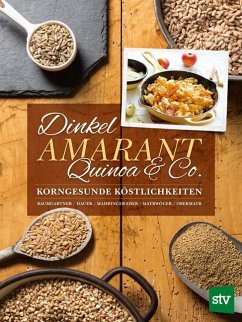 Dinkel, Amarant, Quinoa & Co. - Baumgartner, Bernadette; Hauer, Birgit; Mahringer-Eder, Christine; Mayrwöger, Eva; Obermayr, Anna