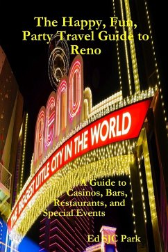 The Happy, Fun, Party Travel Guide to Reno - Park, Ed Sjc