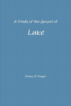 A Study of the Gospel of Luke - Dinger, Dennis