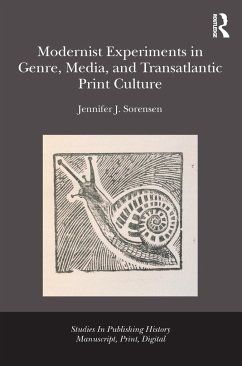 Modernist Experiments in Genre, Media, and Transatlantic Print Culture - Julia Sorensen, Jennifer